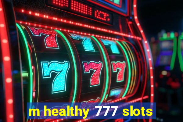 m healthy 777 slots